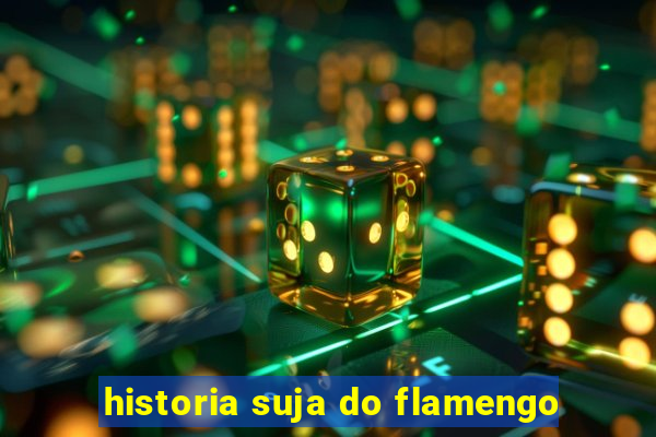 historia suja do flamengo